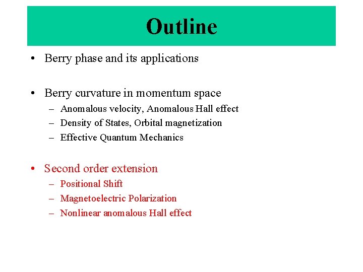 Outline • Berry phase and its applications • Berry curvature in momentum space – Outline • Berry phase and its applications • Berry curvature in momentum space –