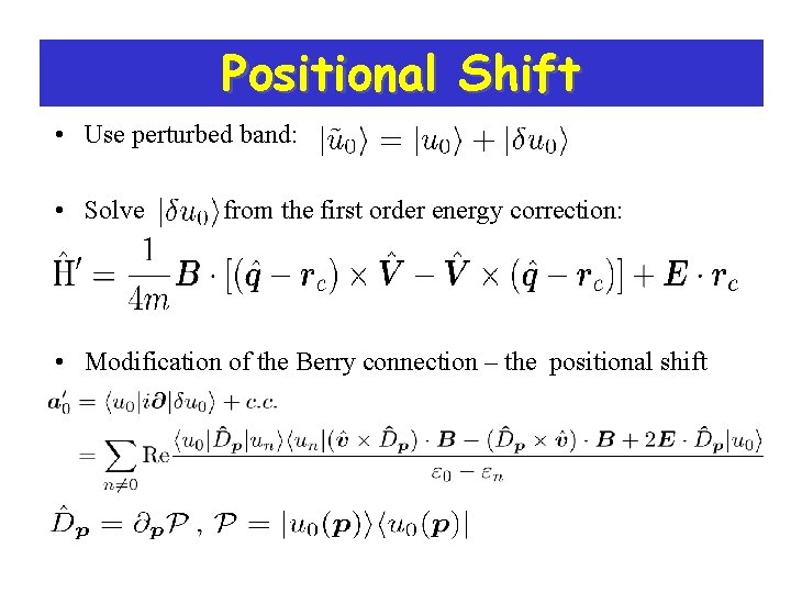 Positional Shift • Use perturbed band: • Solve from the first order energy correction: Positional Shift • Use perturbed band: • Solve from the first order energy correction: