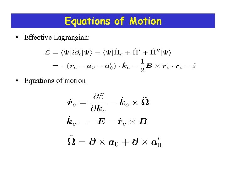 Equations of Motion • Effective Lagrangian: • Equations of motion Equations of Motion • Effective Lagrangian: • Equations of motion