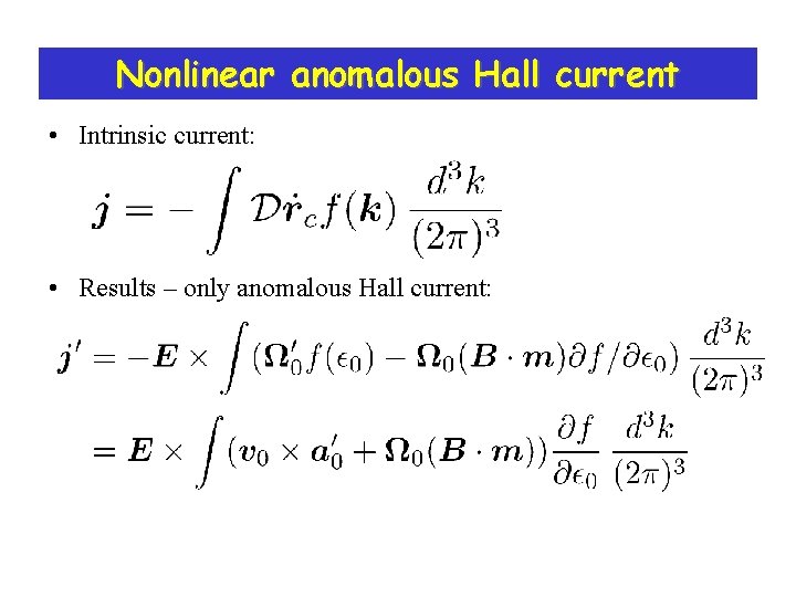 Nonlinear anomalous Hall current • Intrinsic current: • Results – only anomalous Hall current: Nonlinear anomalous Hall current • Intrinsic current: • Results – only anomalous Hall current: