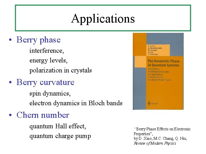 Applications • Berry phase interference, energy levels, polarization in crystals • Berry curvature spin Applications • Berry phase interference, energy levels, polarization in crystals • Berry curvature spin