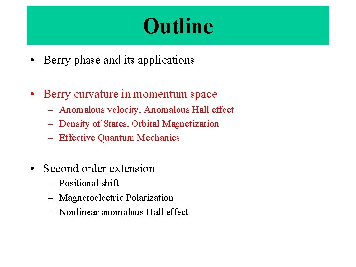 Outline • Berry phase and its applications • Berry curvature in momentum space – Outline • Berry phase and its applications • Berry curvature in momentum space –