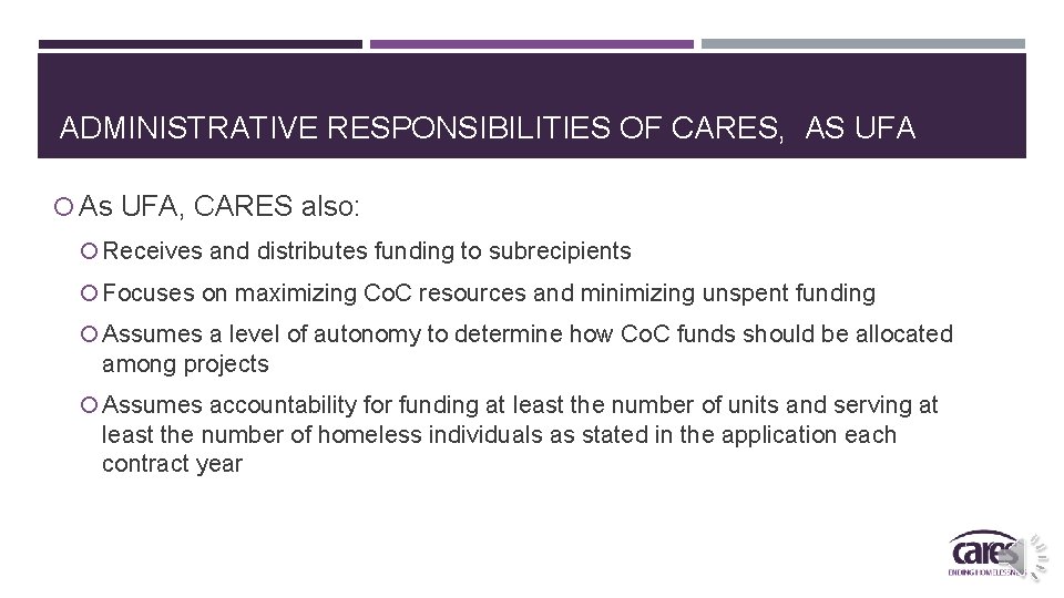 ADMINISTRATIVE RESPONSIBILITIES OF CARES, AS UFA As UFA, CARES also: Receives and distributes funding