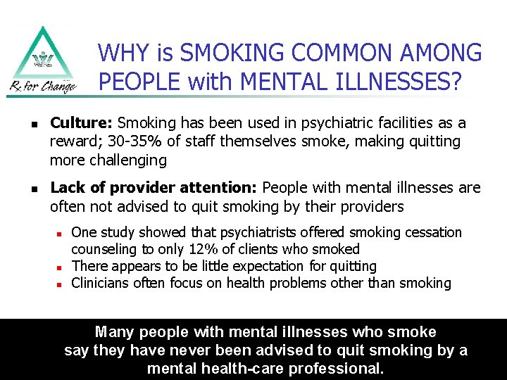 WHY is SMOKING COMMON AMONG PEOPLE with MENTAL ILLNESSES? n n Culture: Smoking has