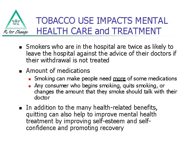 TOBACCO USE IMPACTS MENTAL HEALTH CARE and TREATMENT n n Smokers who are in