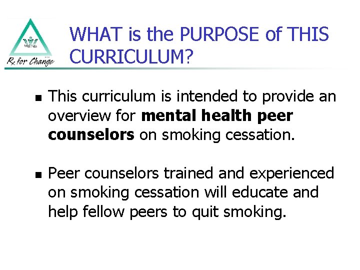 WHAT is the PURPOSE of THIS CURRICULUM? n n This curriculum is intended to