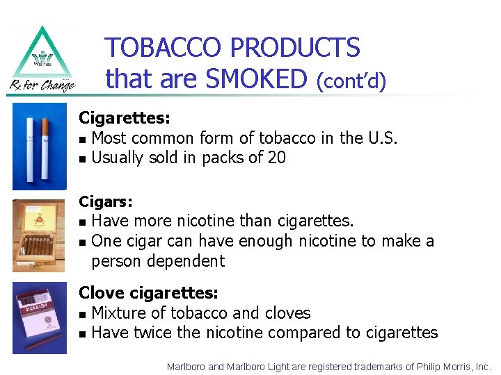 TOBACCO PRODUCTS that are SMOKED (cont’d) Cigarettes: n Most common form of tobacco in