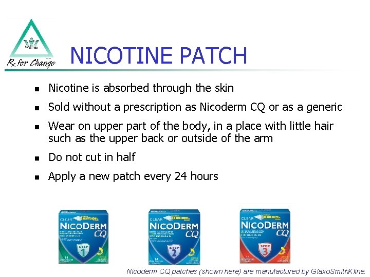 NICOTINE PATCH n Nicotine is absorbed through the skin n Sold without a prescription