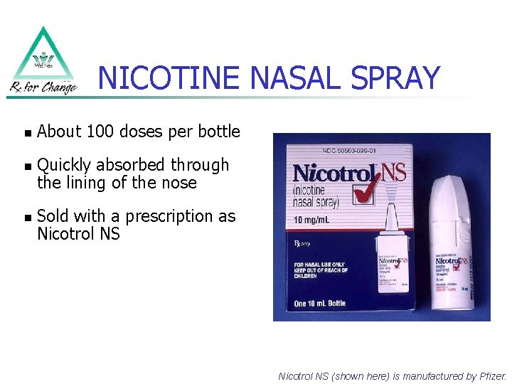 NICOTINE NASAL SPRAY n n n About 100 doses per bottle Quickly absorbed through