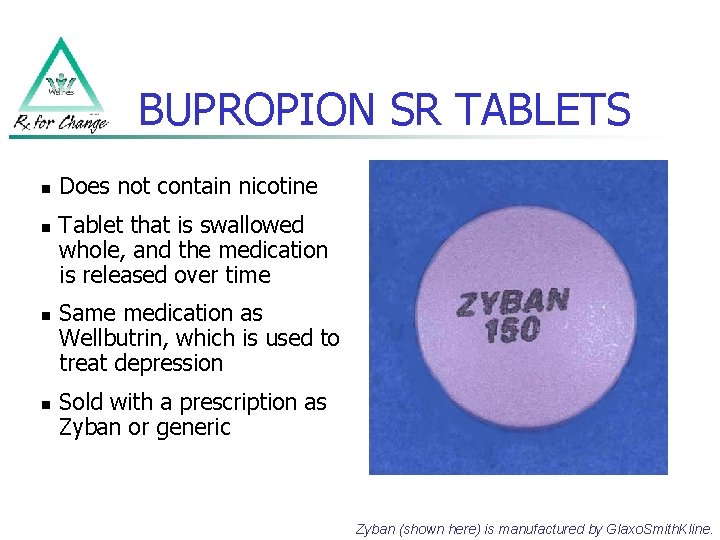 BUPROPION SR TABLETS n n Does not contain nicotine Tablet that is swallowed whole,