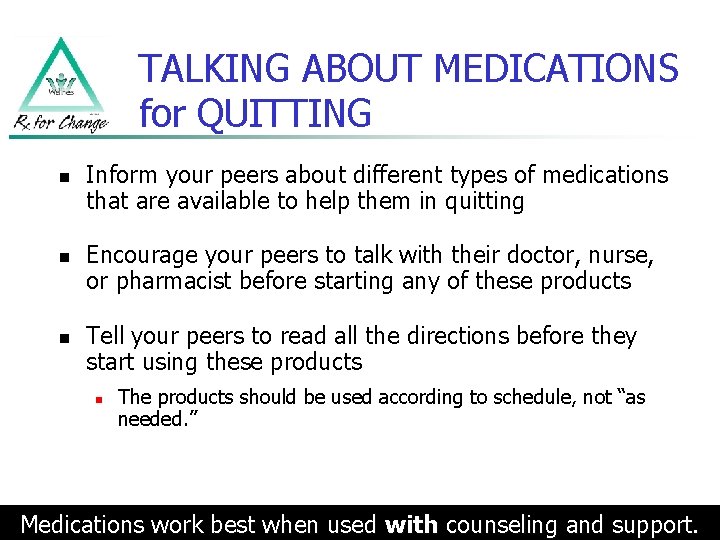 TALKING ABOUT MEDICATIONS for QUITTING n n n Inform your peers about different types