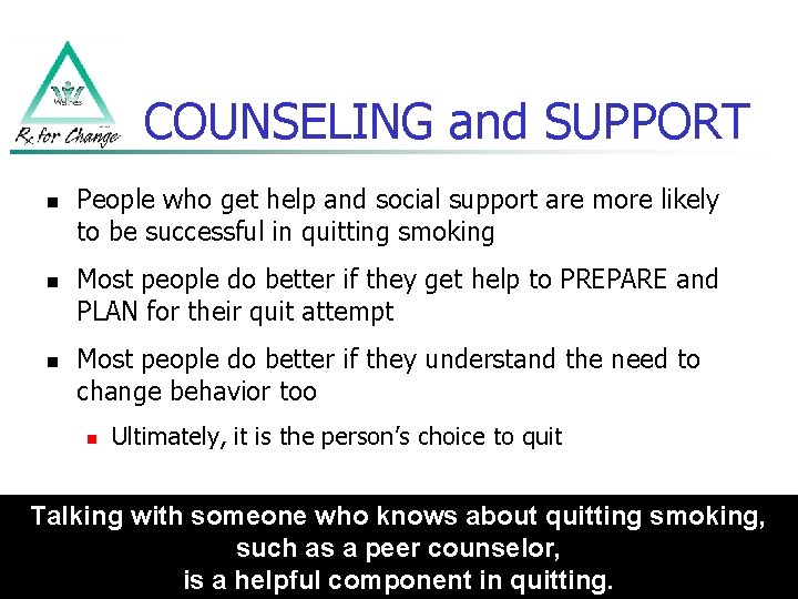 COUNSELING and SUPPORT n n n People who get help and social support are