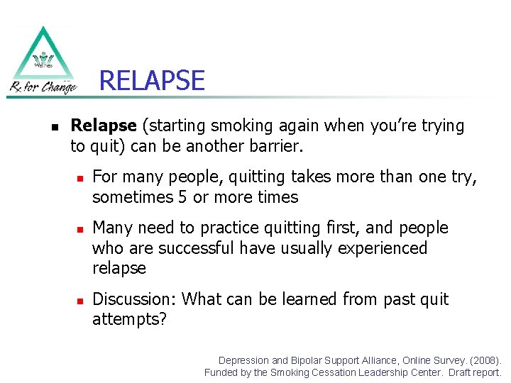 RELAPSE n Relapse (starting smoking again when you’re trying to quit) can be another