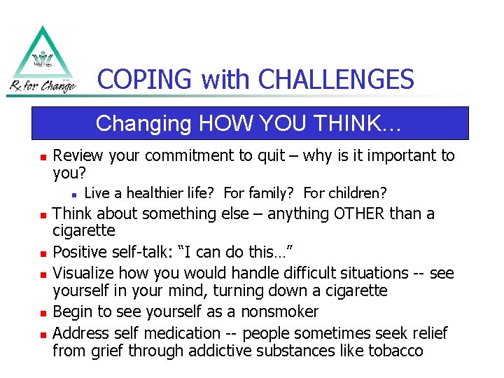 COPING with CHALLENGES Changing HOW YOU THINK… n Review your commitment to quit –