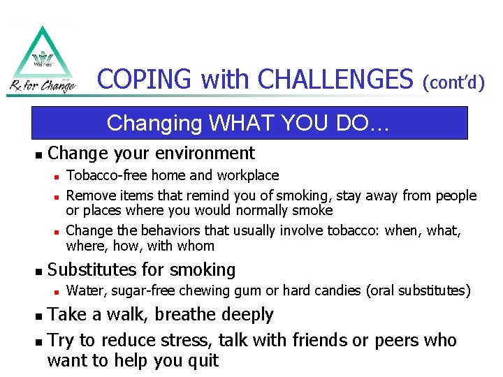 COPING with CHALLENGES (cont’d) Changing WHAT YOU DO… n Change your environment n n