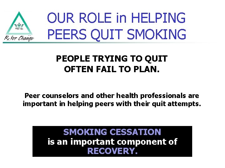 OUR ROLE in HELPING PEERS QUIT SMOKING PEOPLE TRYING TO QUIT OFTEN FAIL TO