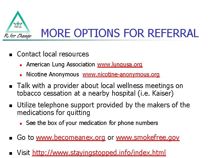 MORE OPTIONS FOR REFERRAL n n n Contact local resources n American Lung Association