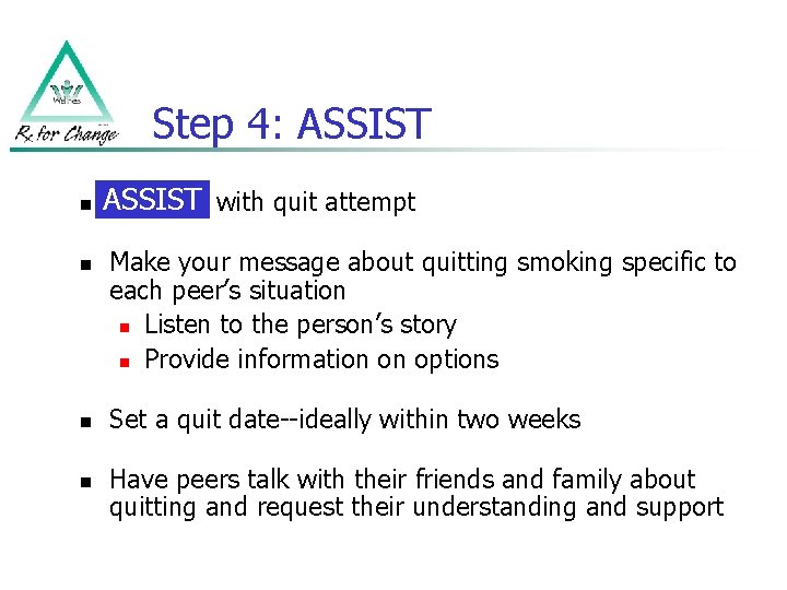 Step 4: ASSIST n n ASSIST Assist with quit attempt Make your message about
