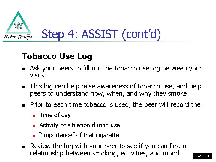 Step 4: ASSIST (cont’d) Tobacco Use Log n n Ask your peers to fill