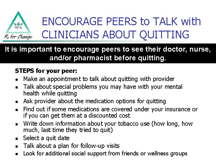 ENCOURAGE PEERS to TALK with CLINICIANS ABOUT QUITTING It is important to encourage peers