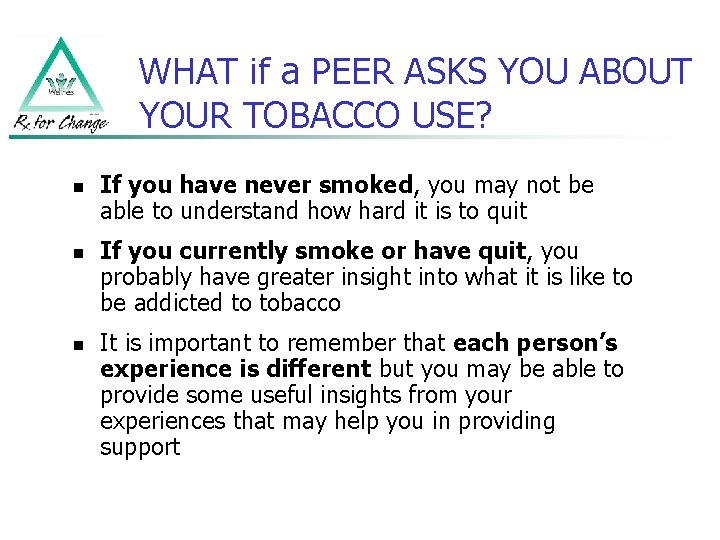 WHAT if a PEER ASKS YOU ABOUT YOUR TOBACCO USE? n n n If