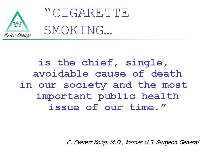 “CIGARETTE SMOKING… is the chief, single, avoidable cause of death in our society and