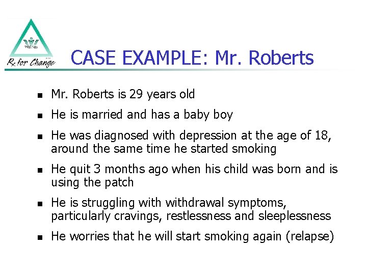 CASE EXAMPLE: Mr. Roberts n Mr. Roberts is 29 years old n He is