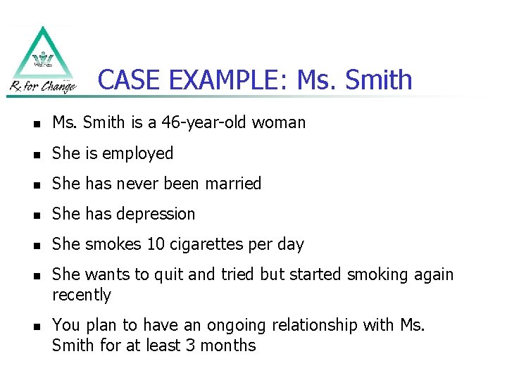 CASE EXAMPLE: Ms. Smith n Ms. Smith is a 46 -year-old woman n She