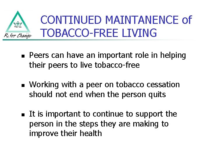 CONTINUED MAINTANENCE of TOBACCO-FREE LIVING n n n Peers can have an important role