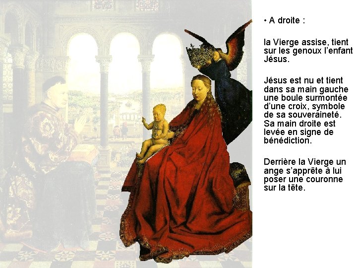  • A droite : la Vierge assise, tient sur les genoux l’enfant Jésus