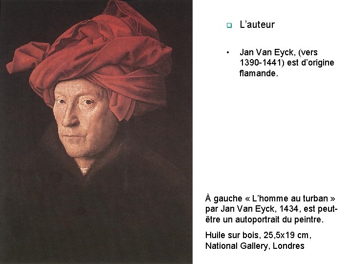 q L’auteur • Jan Van Eyck, (vers 1390 -1441) est d’origine flamande. À gauche