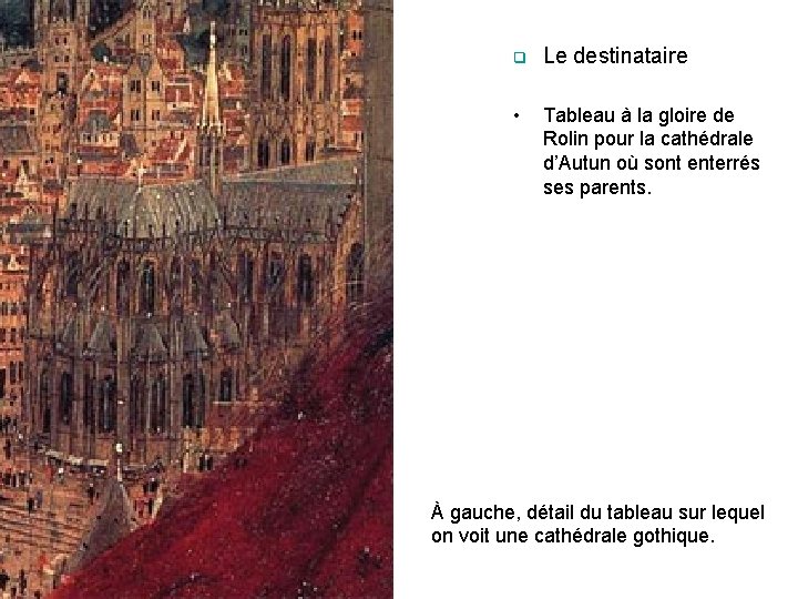 q Le destinataire • Tableau à la gloire de Rolin pour la cathédrale d’Autun