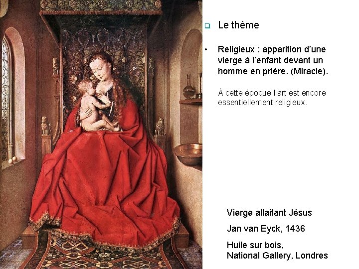 q Le thème • Religieux : apparition d’une vierge à l’enfant devant un homme
