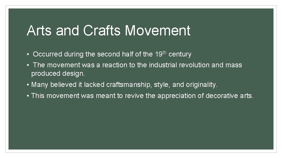 Arts and Crafts Movement • Occurred during the second half of the 19 th