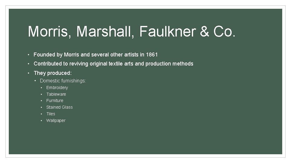 Morris, Marshall, Faulkner & Co. • Founded by Morris and several other artists in