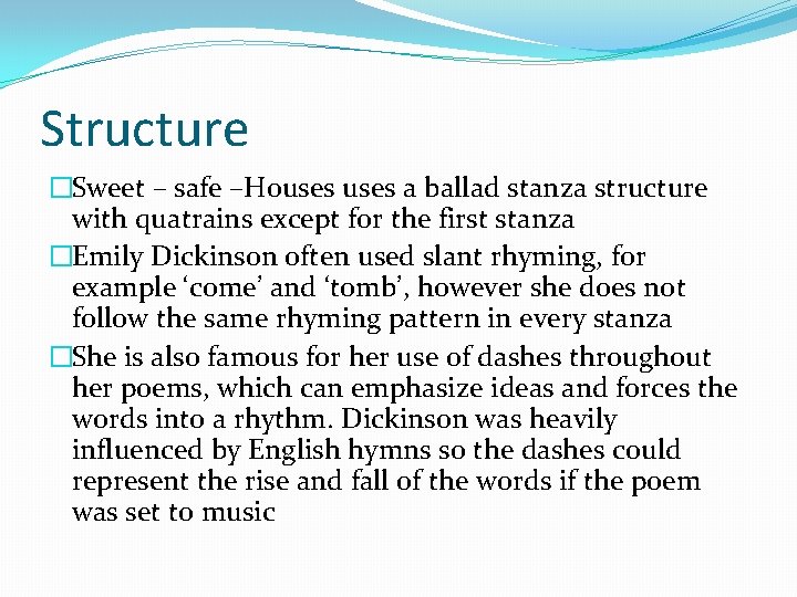 Structure �Sweet – safe –Houses a ballad stanza structure with quatrains except for the