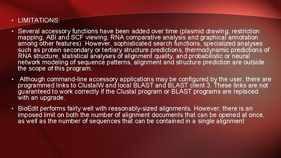  • LIMITATIONS: • Several accessory functions have been added over time (plasmid drawing,