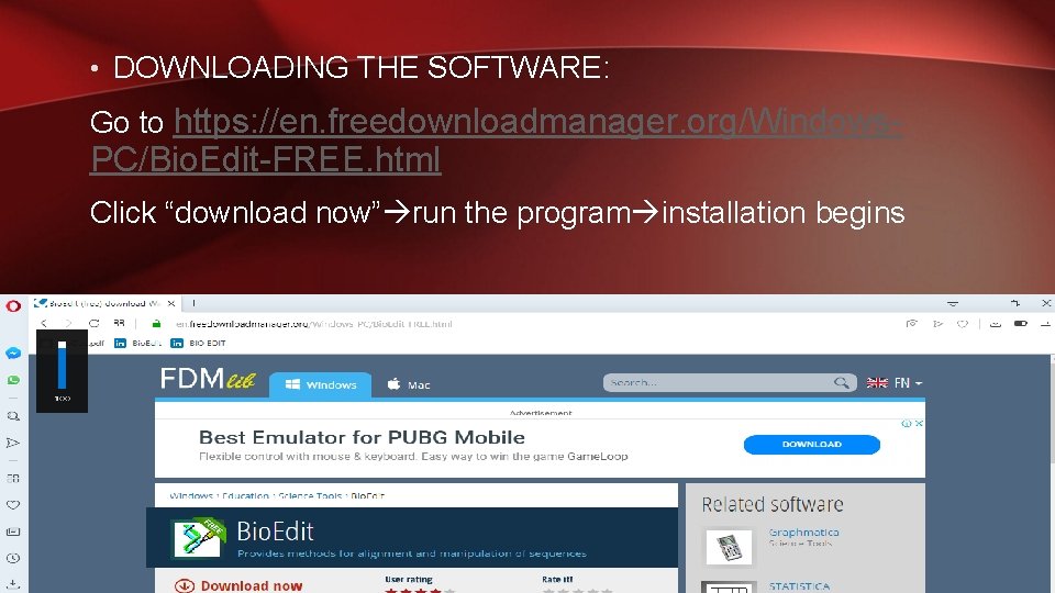  • DOWNLOADING THE SOFTWARE: Go to https: //en. freedownloadmanager. org/Windows- PC/Bio. Edit-FREE. html