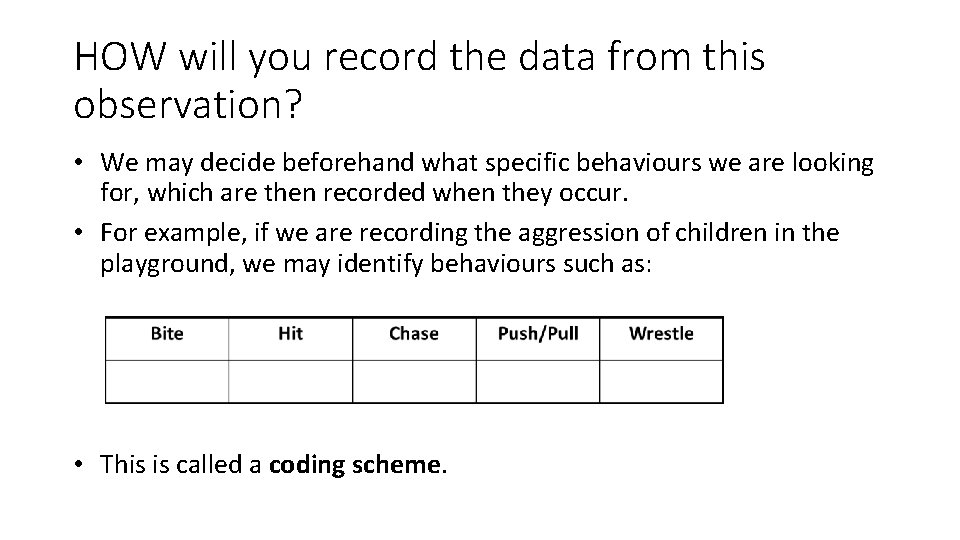HOW will you record the data from this observation? • We may decide beforehand HOW will you record the data from this observation? • We may decide beforehand