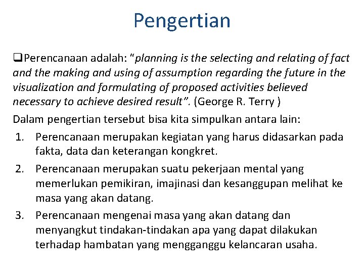 Pengertian q. Perencanaan adalah: “planning is the selecting and relating of fact and the