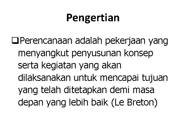 Pengertian q. Perencanaan adalah pekerjaan yang menyangkut penyusunan konsep serta kegiatan yang akan dilaksanakan