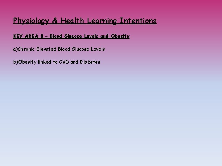 Physiology & Health Learning Intentions KEY AREA 8 – Blood Glucose Levels and Obesity