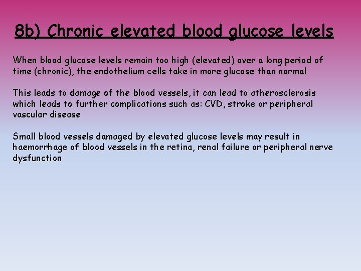 8 b) Chronic elevated blood glucose levels When blood glucose levels remain too high
