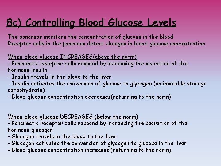 8 c) Controlling Blood Glucose Levels The pancreas monitors the concentration of glucose in