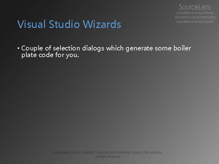 Visual Studio Wizards • Couple of selection dialogs which generate some boiler plate code
