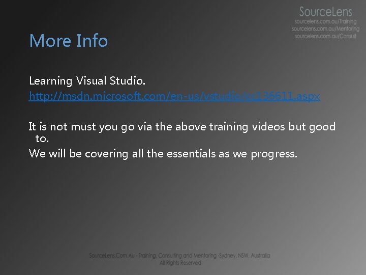 More Info Learning Visual Studio. http: //msdn. microsoft. com/en-us/vstudio/cc 136611. aspx It is not