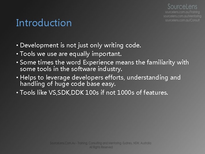 Introduction • Development is not just only writing code. • Tools we use are