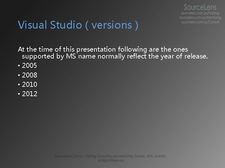 Visual Studio ( versions ) At the time of this presentation following are the