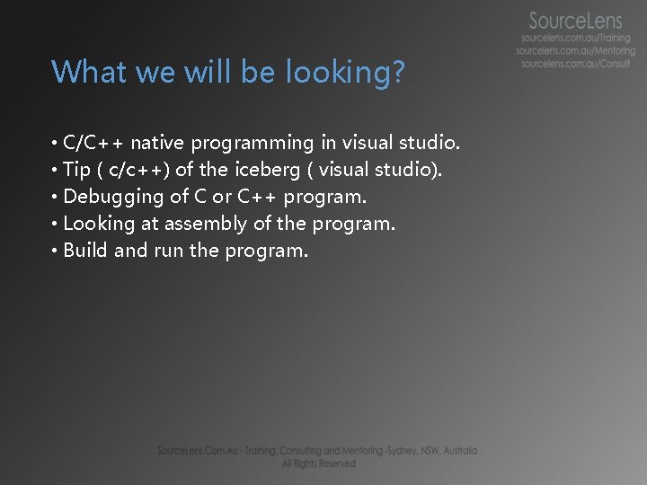 What we will be looking? • C/C++ native programming in visual studio. • Tip