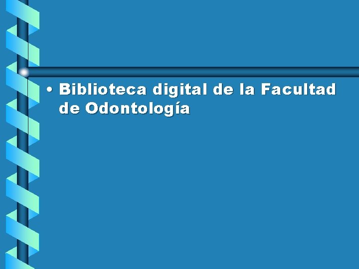  • Biblioteca digital de la Facultad de Odontología 